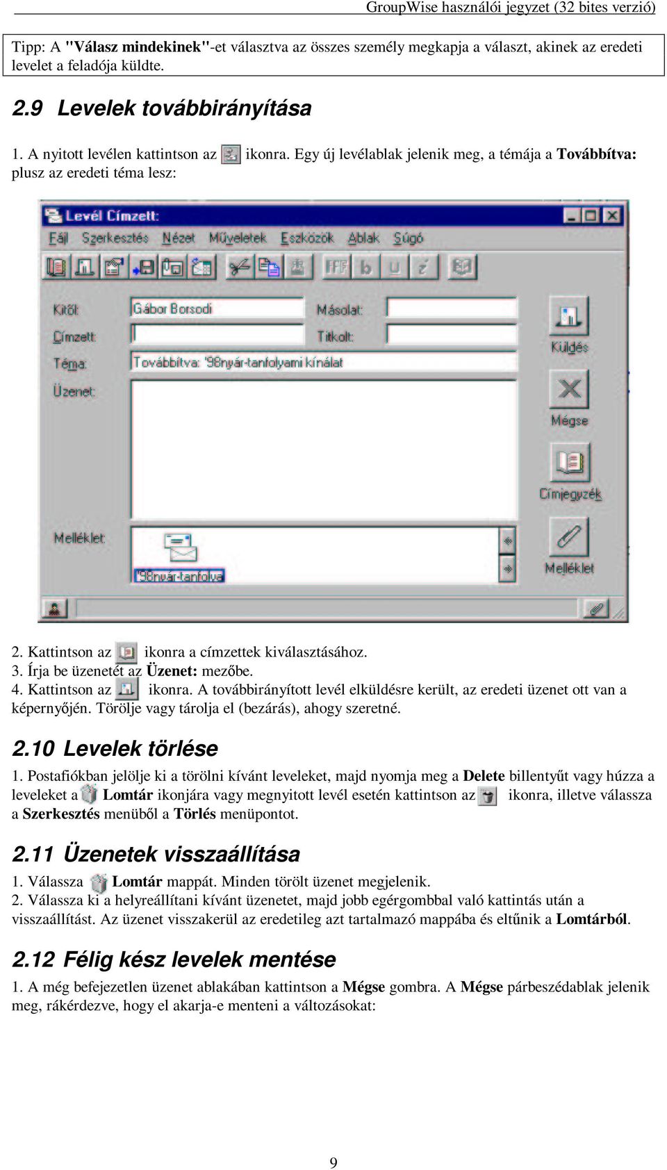 Törölje vagy tárolja el (bezárás), ahogy szeretné. 2.10 Levelek törlése 1.