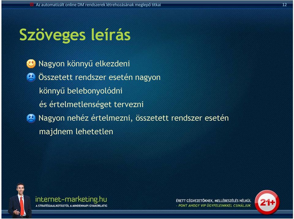 rendszer esetén nagyon könnyű belebonyolódni és értelmetlenséget