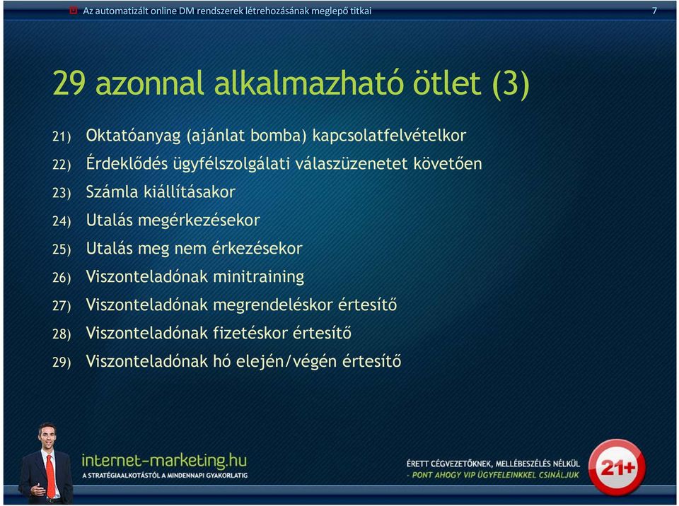 Számla kiállításakor 24) Utalás megérkezésekor 25) Utalás meg nem érkezésekor 26) Viszonteladónak minitraining