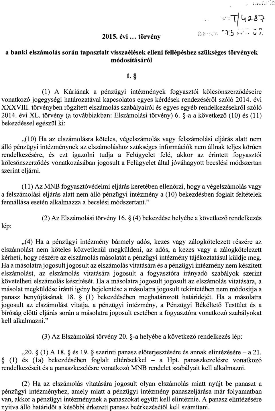 törvényben rögzített elszámolás szabályairól és egyes egyéb rendelkezésekről szóló 2014. évi XL. törvény (a továbbiakban : Elszámolási törvény) 6.