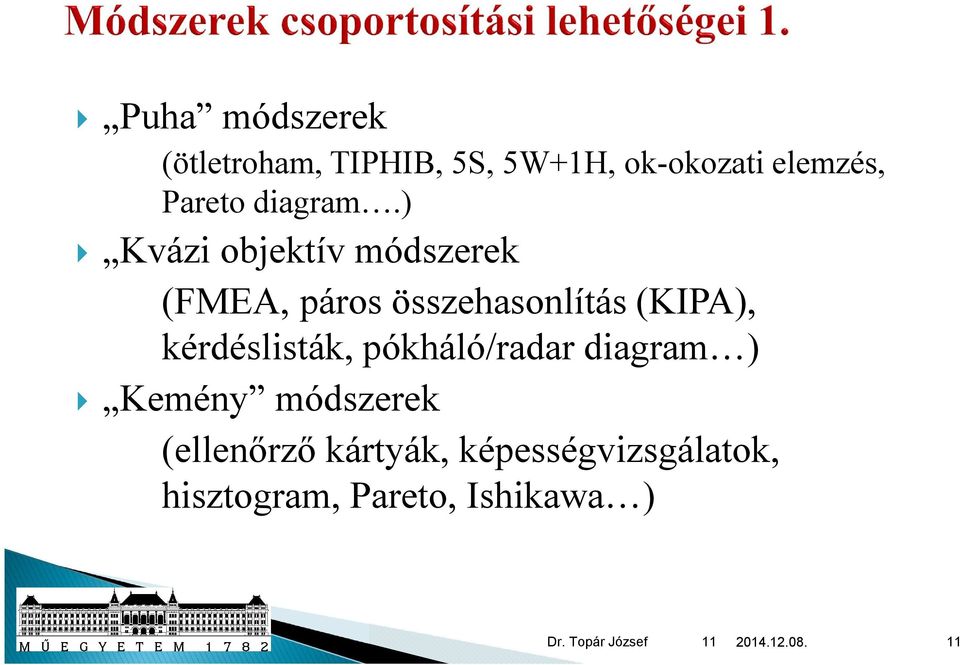 ) Kvázi objektív módszerek (FMEA, páros összehasonlítás (KIPA),