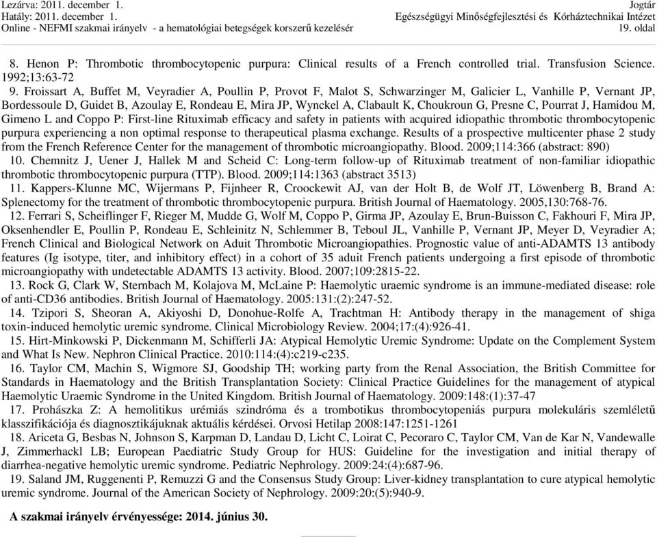 Choukroun G, Presne C, Pourrat J, Hamidou M, Gimeno L and Coppo P: First-line Rituximab efficacy and safety in patients with acquired idiopathic thrombotic thrombocytopenic purpura experiencing a non