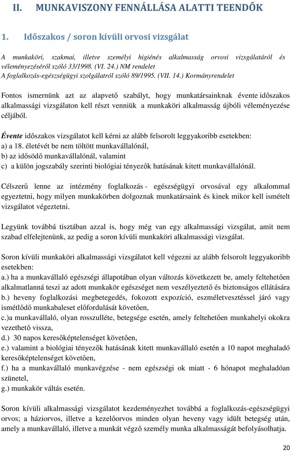 ) NM rendelet A foglalkozás-egészségügyi szolgálatról szóló 89/1995. (VII. 14.