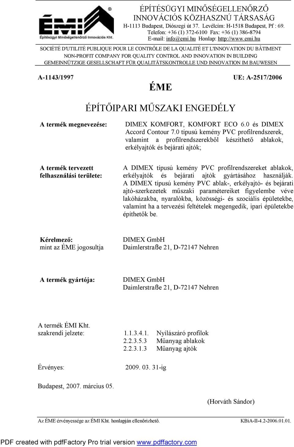 hu SOCIÉTÉ D'UTILITÉ PUBLIQUE POUR LE CONTRÔLE DE LA QUALITÉ ET L'INNOVATION DU BÂTIMENT NONPROFIT COMPANY FOR QUALITY CONTROL AND INNOVATION IN BUILDING GEMEINNÜTZIGE GESELLSCHAFT FÜR