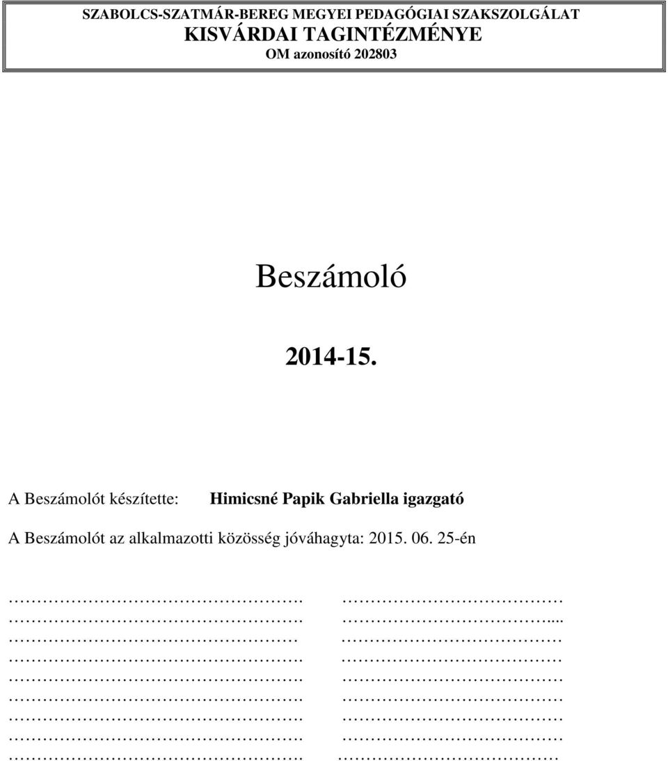 A Beszámolót készítette: Himicsné Papik Gabriella igazgató A