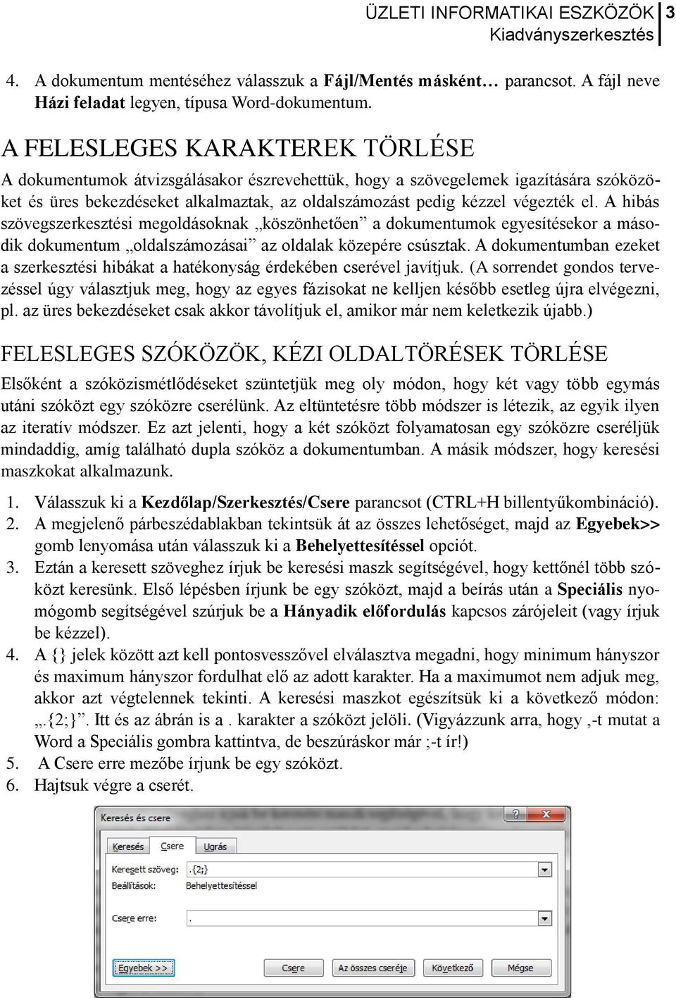 A hibás szövegszerkesztési megoldásoknak köszönhetően a dokumentumok egyesítésekor a második dokumentum oldalszámozásai az oldalak közepére csúsztak.