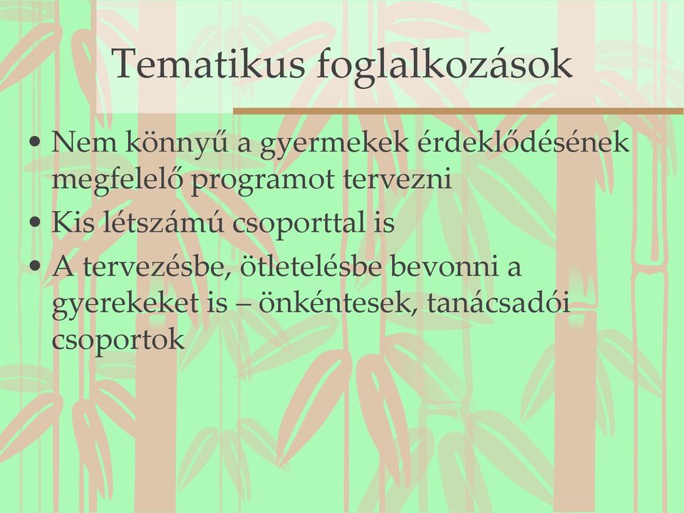 létszámú csoporttal is A tervezésbe, ötletelésbe