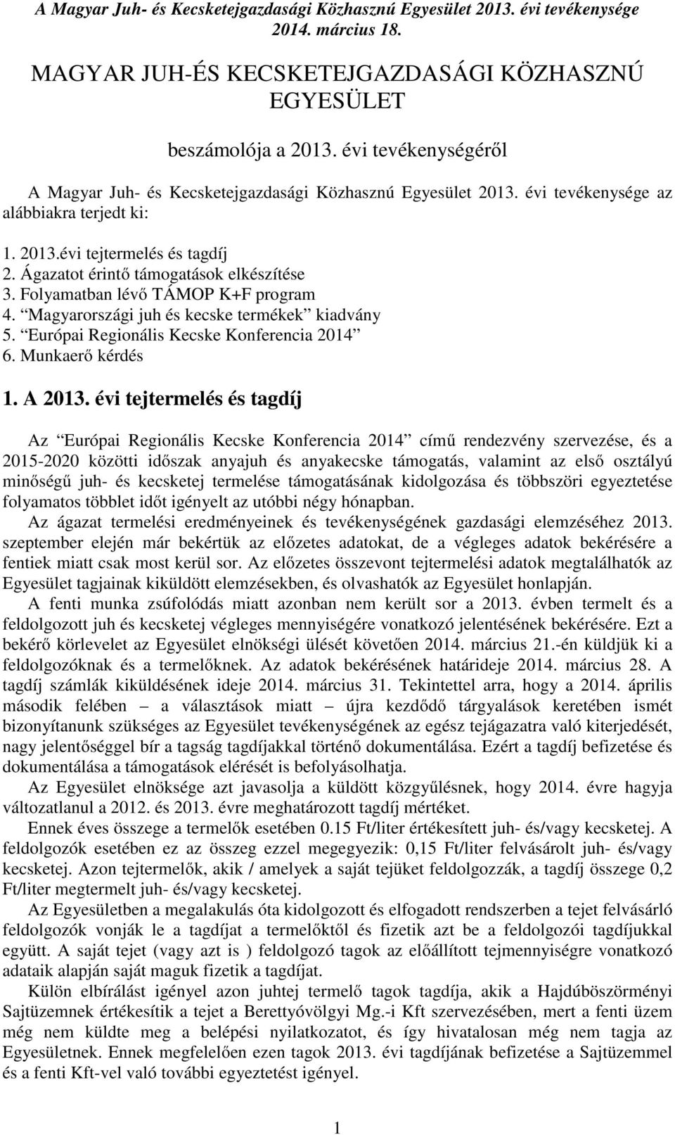 Európai Regionális Kecske Konferencia 2014 6. Munkaerő kérdés 1. A 2013.