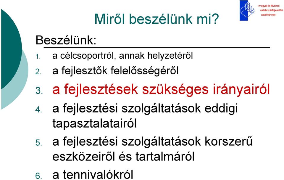 a fejlesztési szolgáltatások eddigi tapasztalatairól 5.
