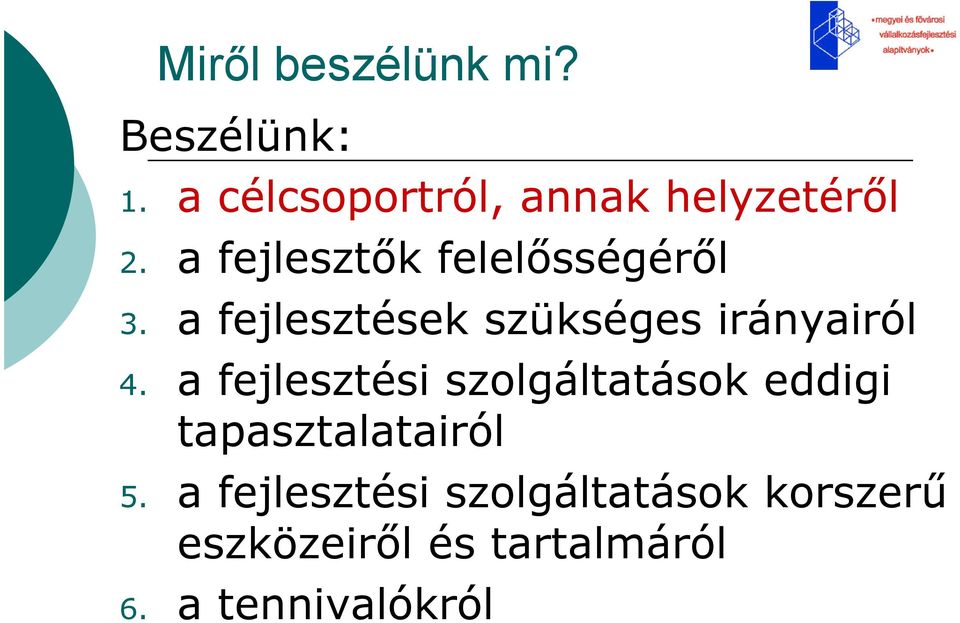 a fejlesztési szolgáltatások eddigi tapasztalatairól 5.