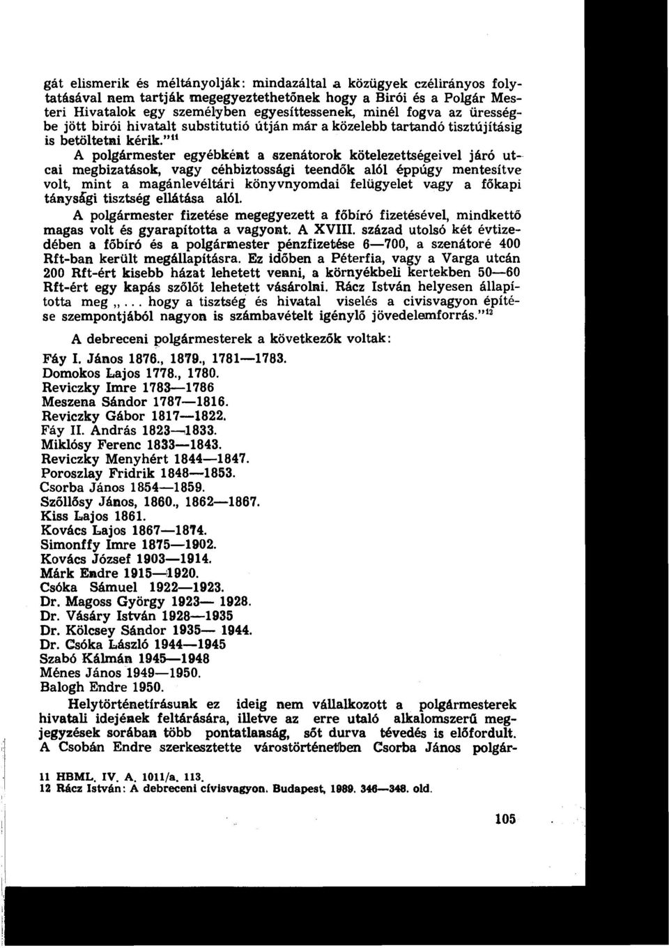 az ürességbe jött Birói hivatalt substitutió útján rnár a közelebb tartandó tisztújításig is betöltetni kérik.