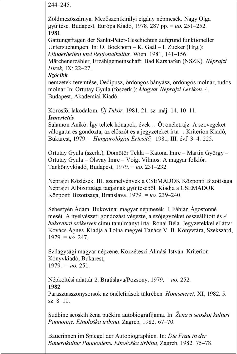 Märchenerzähler, Erzählgemeinschaft: Bad Karshafen (NSZK). Néprajzi Hírek, IX: 22 27. nemzetek teremtése, Oedipusz, ördöngös bányász, ördöngös molnár, tudós molnár.in: Ortutay Gyula (főszerk.