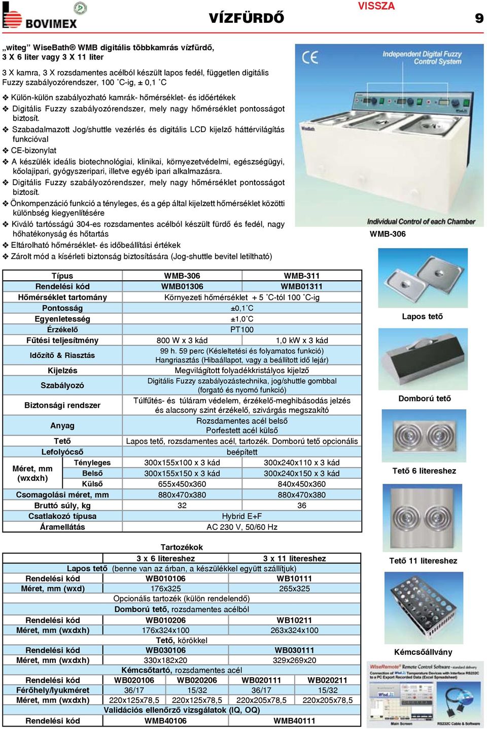 v Szabadalmazott Jog/shuttle vezérlés és digitális LCD kijelző háttérvilágítás funkcióval v A készülék ideális biotechnológiai, klinikai, környezetvédelmi, egészségügyi, kőolajipari, gyógyszeripari,