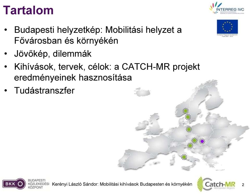 dilemmák Kihívások, tervek, célok: a CATCH-MR