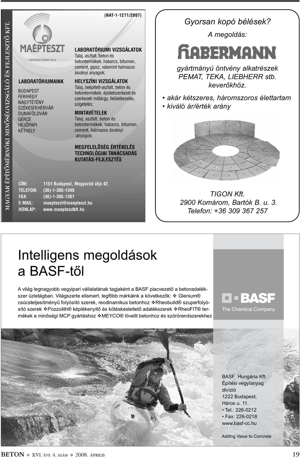 cement, gipsz, valamint halmazos ásványi anyagok; HELYSZÍNI VIZSGÁLATOK Talaj, beépített-aszfalt, beton és betontermékek, épületszerkezet és szerkezeti mûtárgy, felületkezelés, szigetelés;