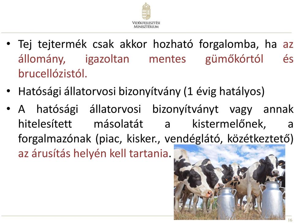 Hatósági állatorvosi bizonyítvány (1 évig hatályos) A hatósági állatorvosi