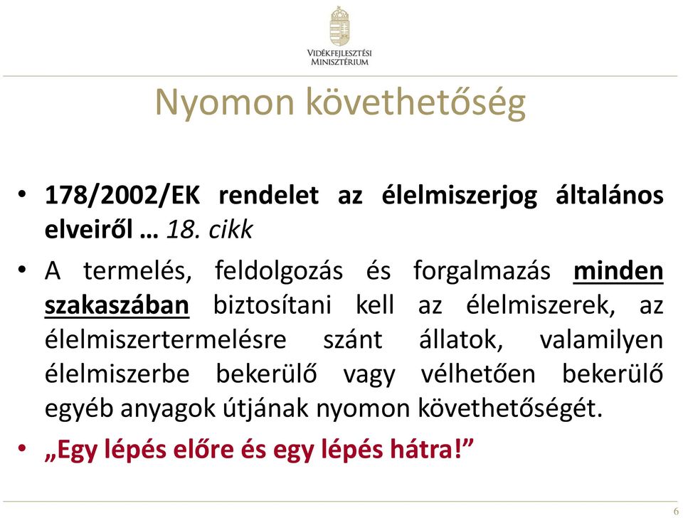 élelmiszerek, az élelmiszertermelésre szánt állatok, valamilyen élelmiszerbe bekerülő