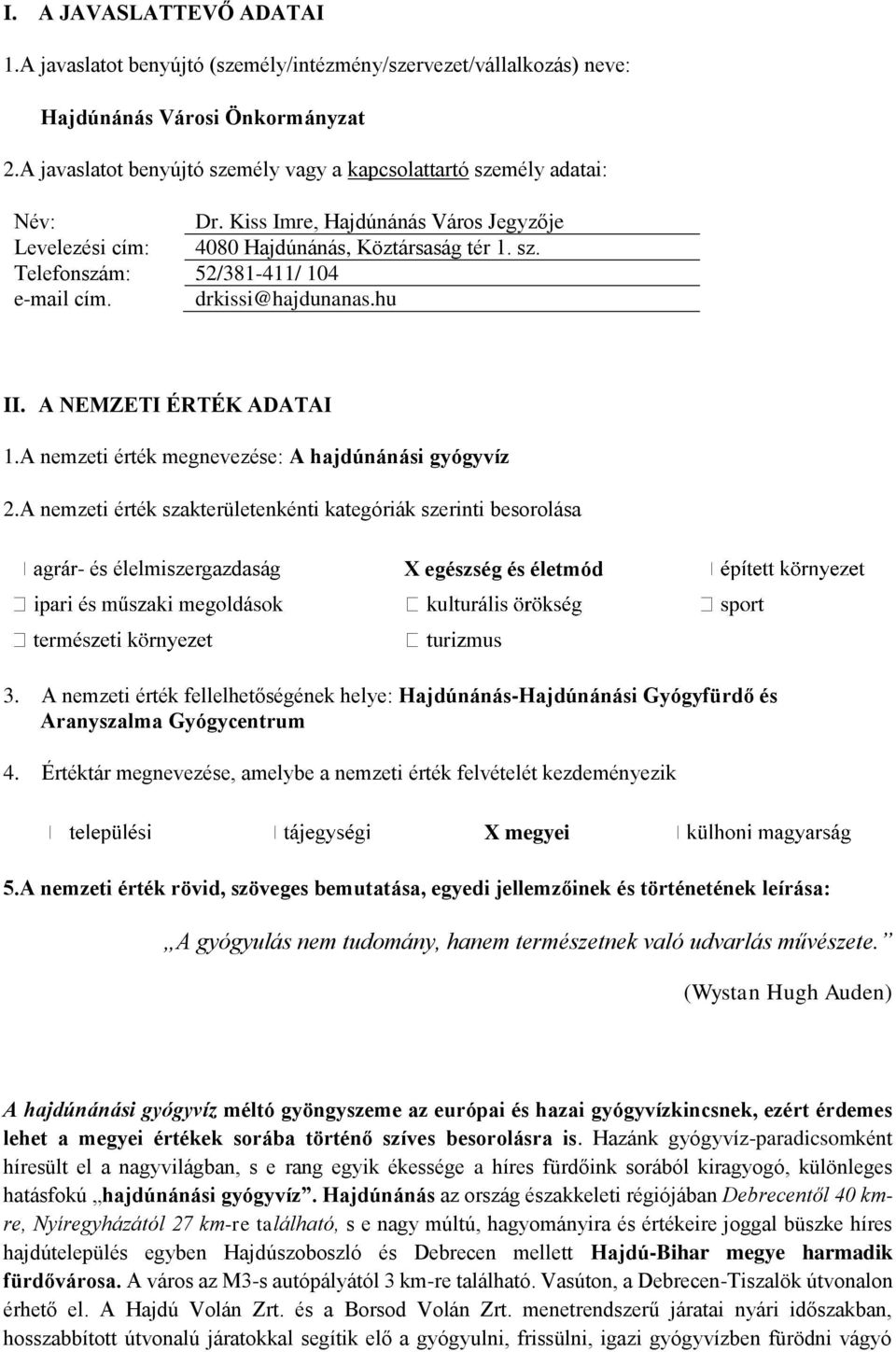 drkissi@hajdunanas.hu II. A NEMZETI ÉRTÉK ADATAI 1.A nemzeti érték megnevezése: A hajdúnánási gyógyvíz 2.