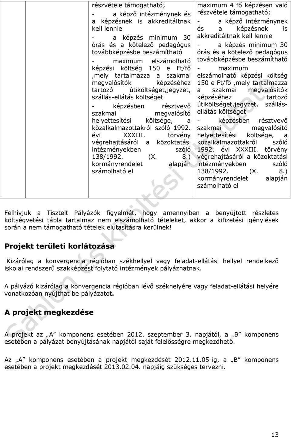 költsége, a közalkalmazottakról szóló 1992. évi XXXIII. törvény végrehajtásáról a közoktatási intézményekben szóló 138/1992. (X. 8.