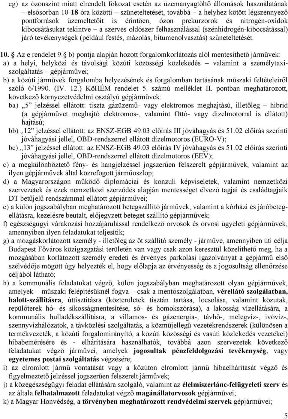 szüneteltetését. 10. Az e rendelet 9.