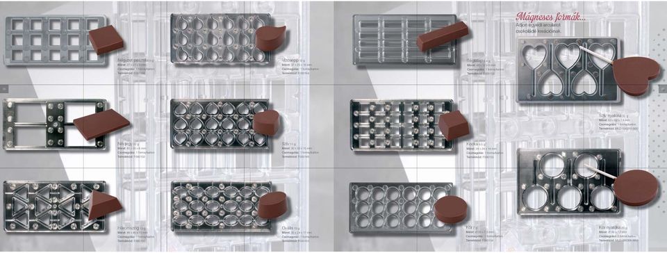 12 x 9 mm Csomagolás: 1 forma/karton Termékkód: F000153 36 37 Szív nyalóka 23 g Méret: 63 x 62 x 7,6 mm Csomagolás: 1 forma/karton Termékkód: MLD-090310-M00 Névjegy 32 g Méret: 85 x 55 x 6 mm