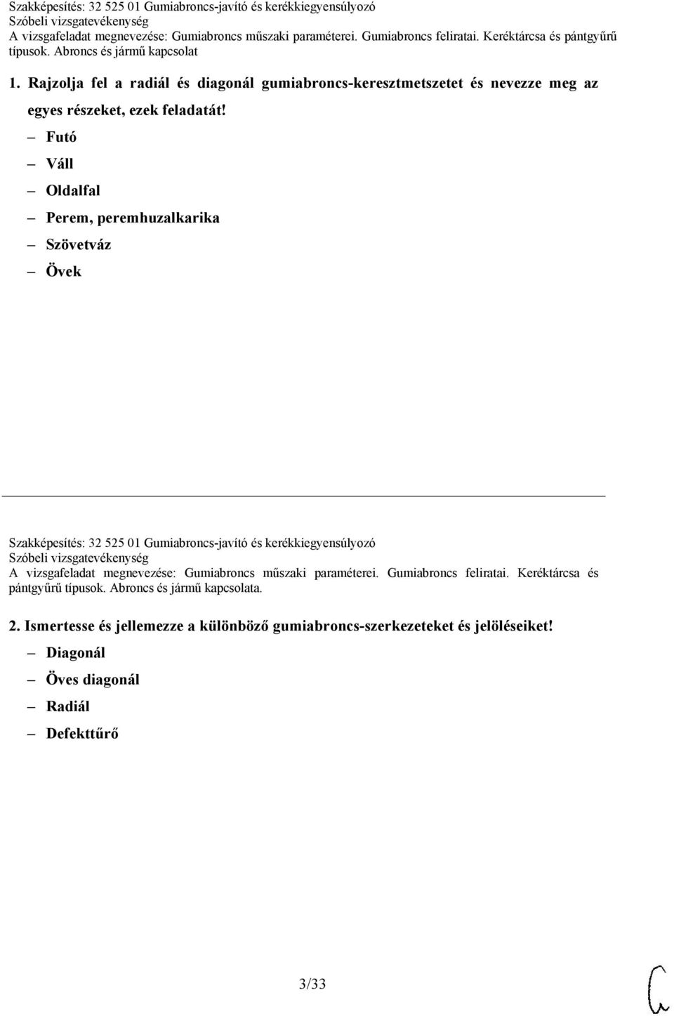 kerékkiegyensúlyozó A vizsgafeladat megnevezése: Gumiabroncs műszaki paraméterei. Gumiabroncs feliratai.