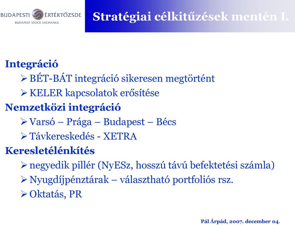 Nemzetközi integráció Varsó Prága Budapest Bécs Távkereskedés - XETRA