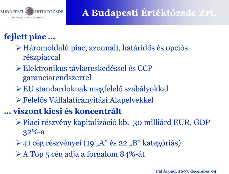 távkereskedéssel és CCP garanciarendszerrel EU standardoknak megfelelő szabályokkal Felelős