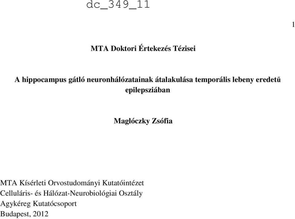 epilepsziában Maglóczky Zsófia MTA Kísérleti Orvostudományi