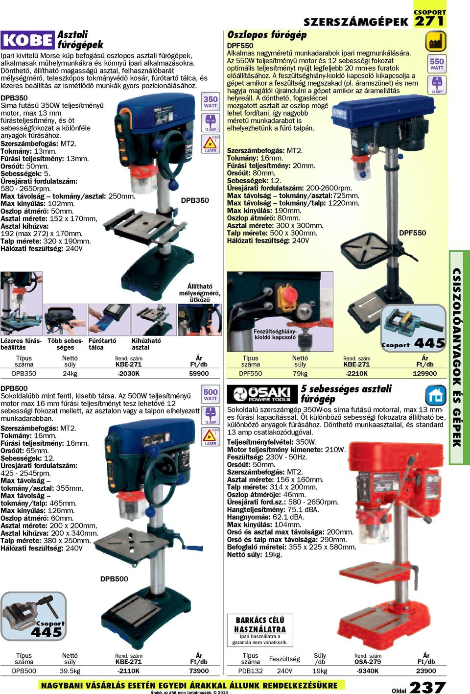 DPB350 Sima futású 350W teljesítményű motor, max 13 mm fúrásteljesítmény, és öt sebességfokozat a kölönféle anyagok fúrásához. Szerbefogás: MT2. Tokmány: 13mm. Fúrási teljesítmény: 13mm. Orsóút: 50mm.