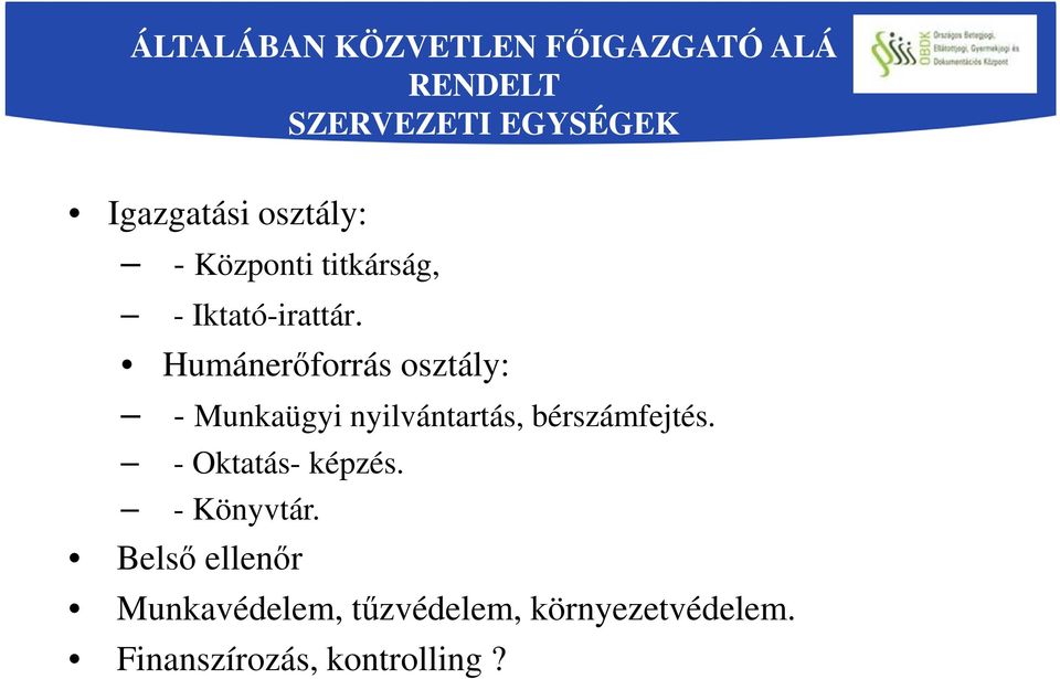 Humánerőforrás osztály: - Munkaügyi nyilvántartás, bérszámfejtés.