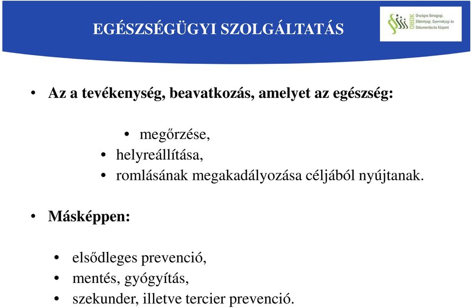 romlásának megakadályozása céljából nyújtanak.