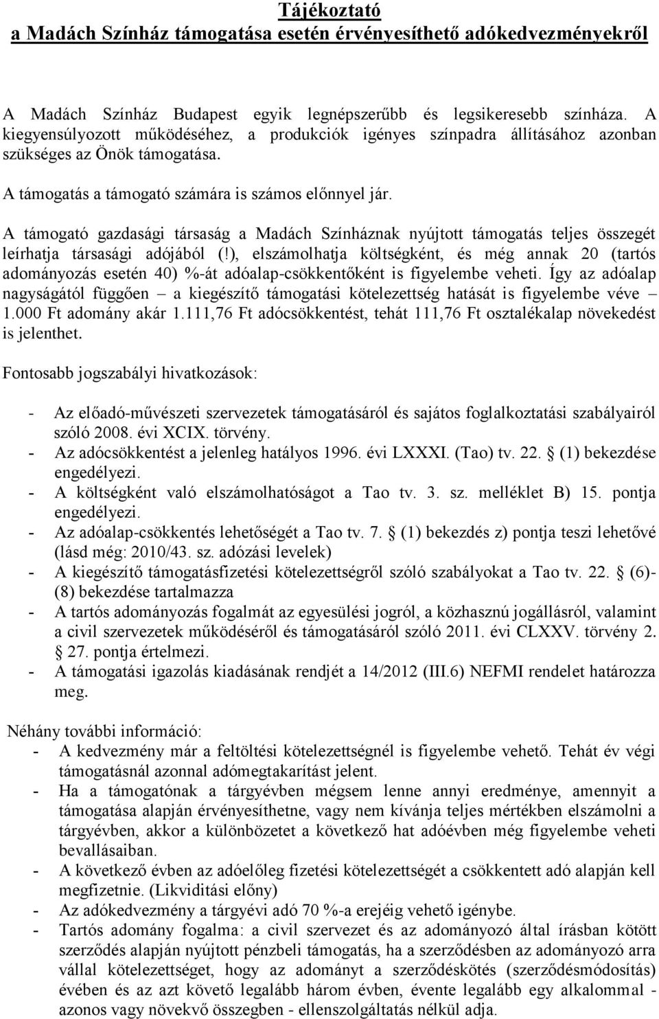 A támogató gazdasági társaság a Madách Színháznak nyújtott támogatás teljes összegét leírhatja társasági adójából (!