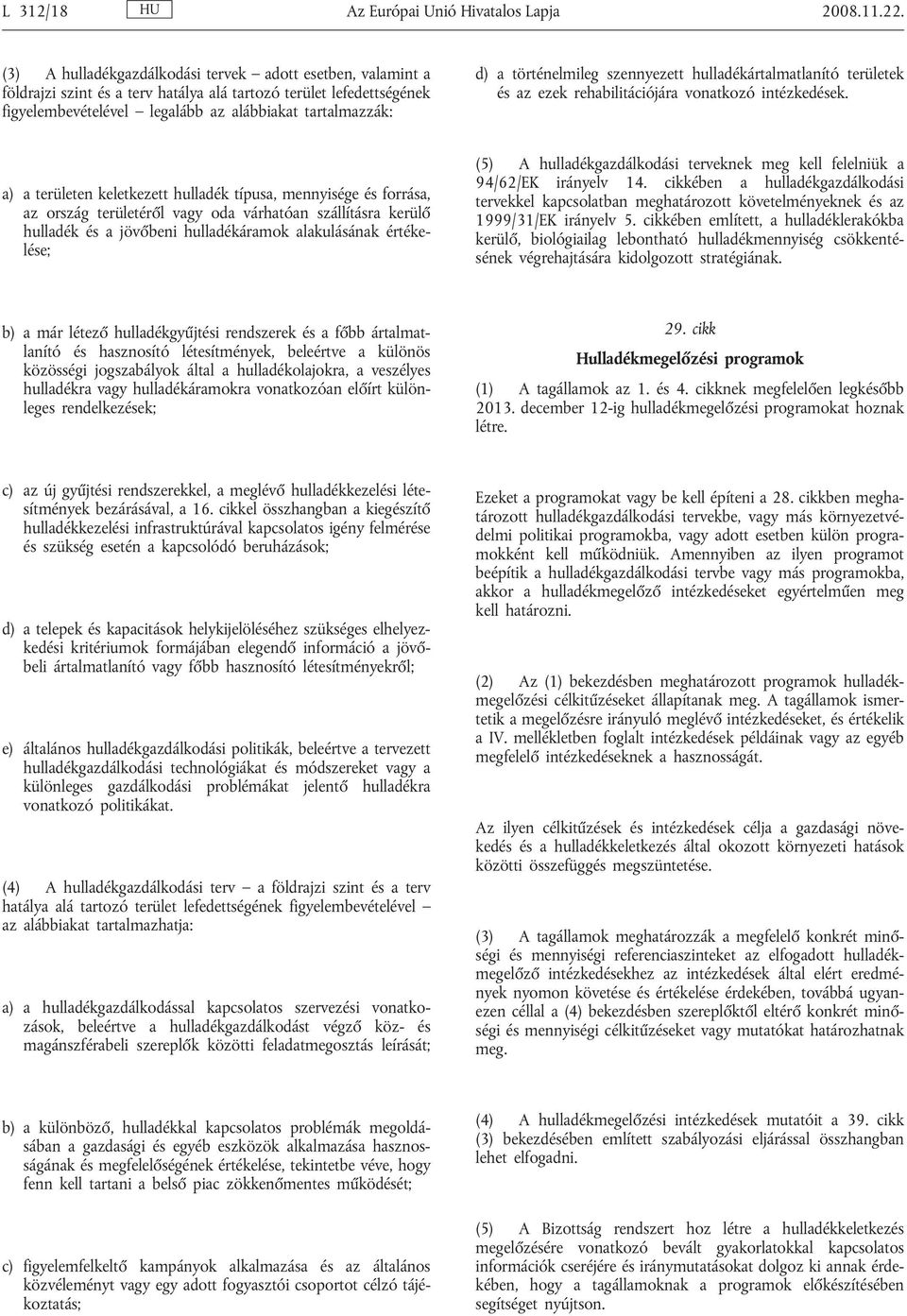 történelmileg szennyezett hulladékártalmatlanító területek és az ezek rehabilitációjára vonatkozó intézkedések.