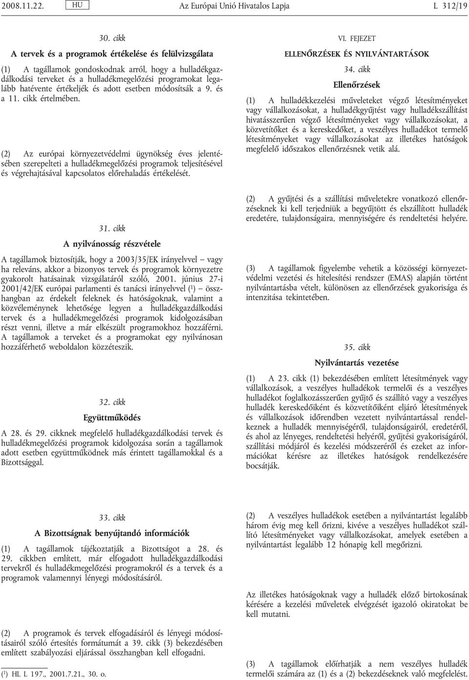 és adott esetben módosítsák a 9. és a 11. cikk értelmében.