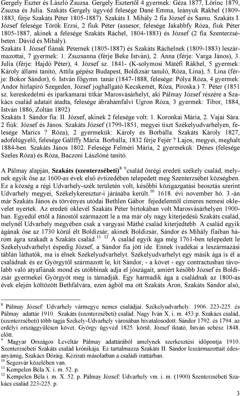 Mihály 2 fia József és Samu. Szakáts I.