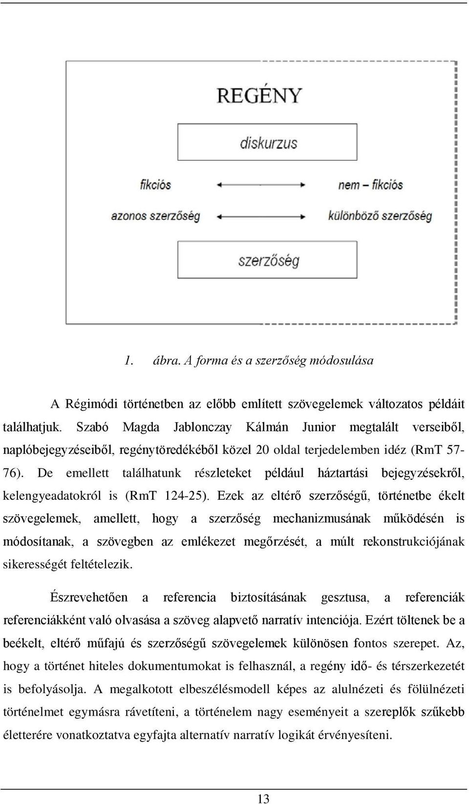 De emellett találhatunk részleteket például háztartási bejegyzésekről, kelengyeadatokról is (RmT 124-25).