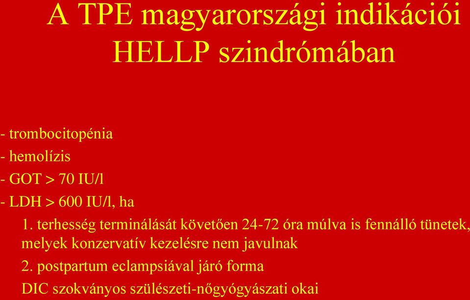 terhesség terminálását követően 24-72 óra múlva is fennálló tünetek, melyek