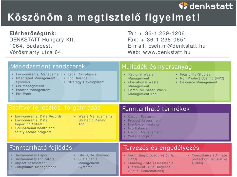 forgalmazás Environmental Data Records Environmental Data Reporting Sytem Occupational health and safety record program Waste Managementy Strategic Planing Tool Hulladék és nyersanyag Regional Waste