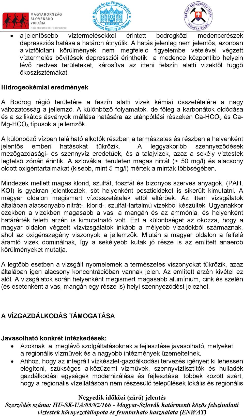 területeket, károsítva az itteni felszín alatti vizektől függő ökoszisztémákat.