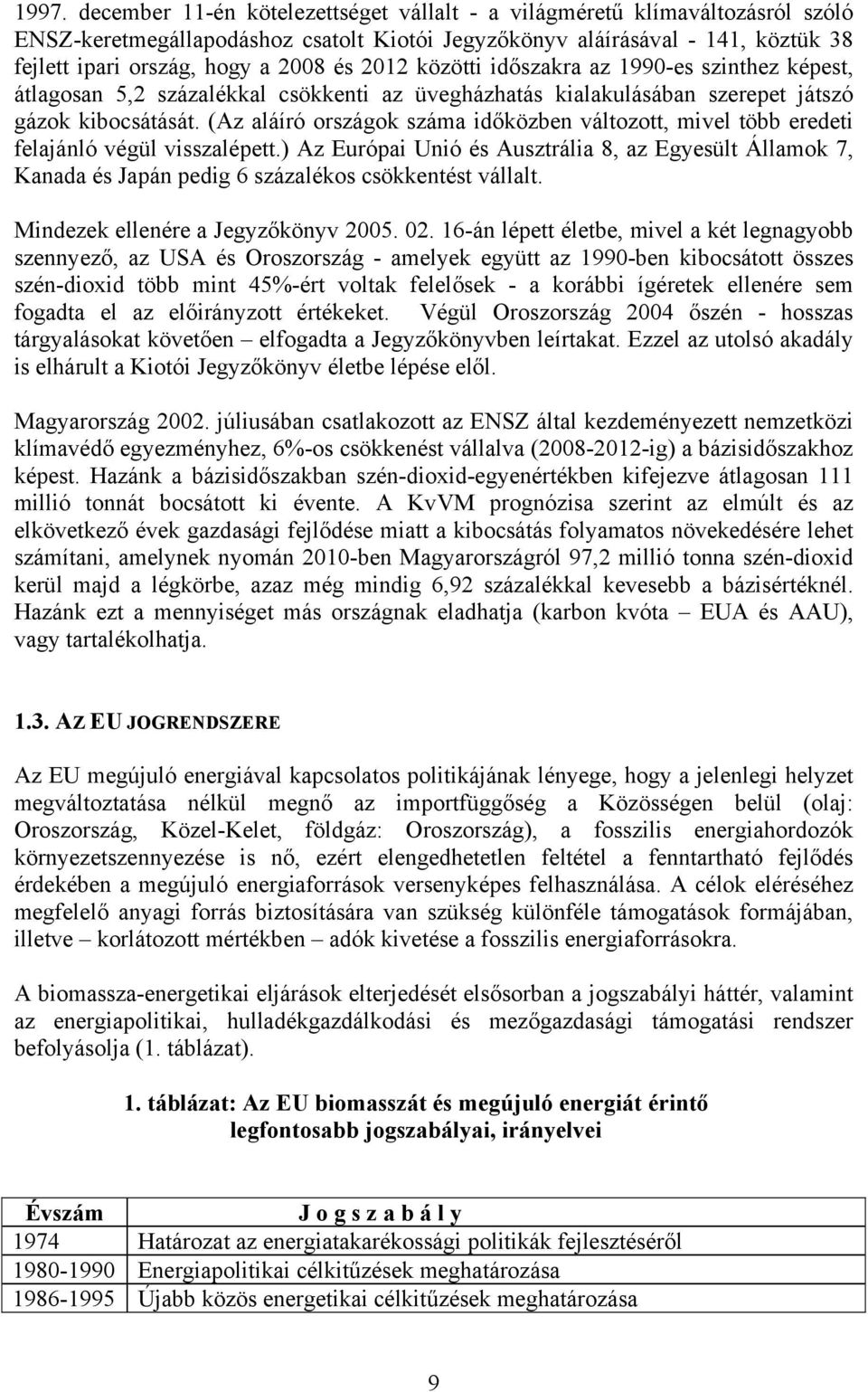 (Az aláíró országok száma időközben változott, mivel több eredeti felajánló végül visszalépett.