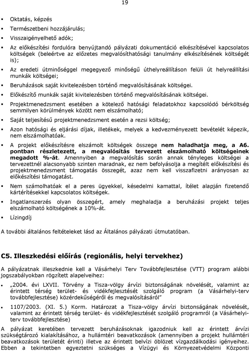 történő megvalósításának költségei. Előkészítő munkák saját kivitelezésben történő megvalósításának költségei.