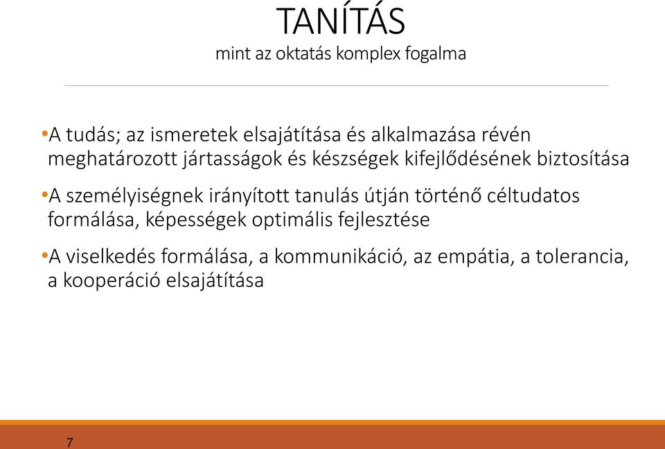 irányított tanulás útján történő céltudatos formálása, képességek optimális fejlesztése A