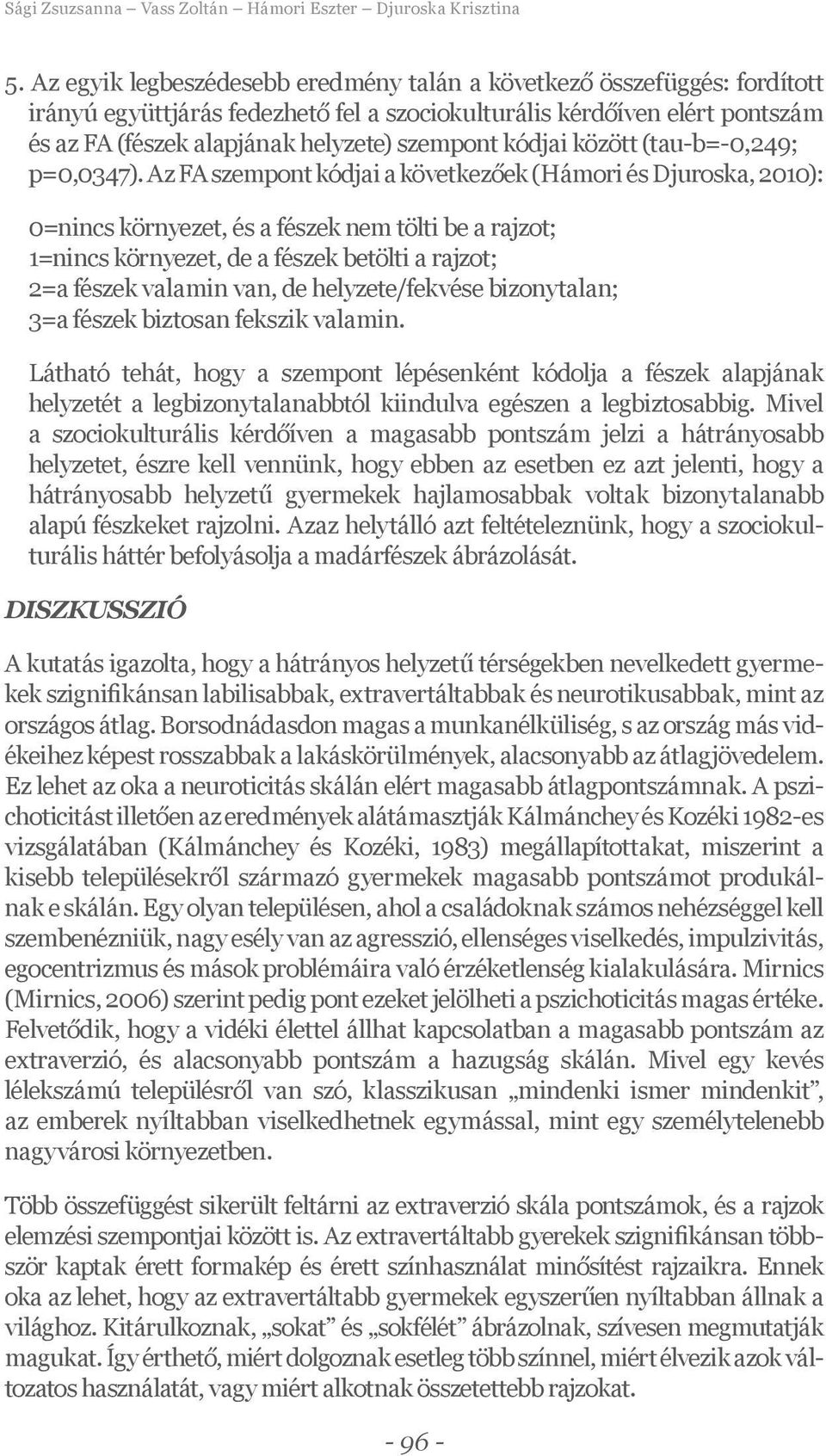 kódjai között (tau-b=-0,249; p=0,0347).