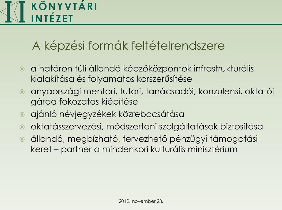 fokozatos kiépítése ajánló névjegyzékek közrebocsátása oktatásszervezési, módszertani szolgáltatások