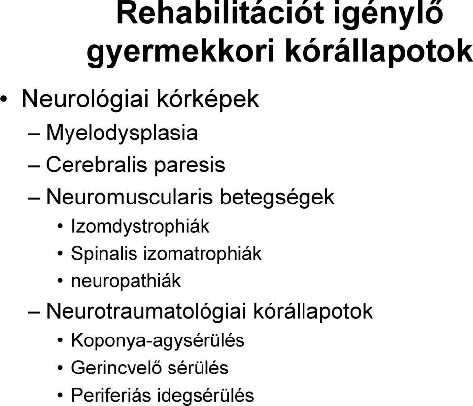 Izomdystrophiák Spinalis izomatrophiák neuropathiák