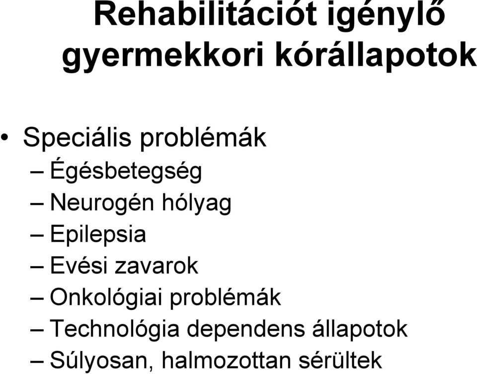 Epilepsia Evési zavarok Onkológiai problémák