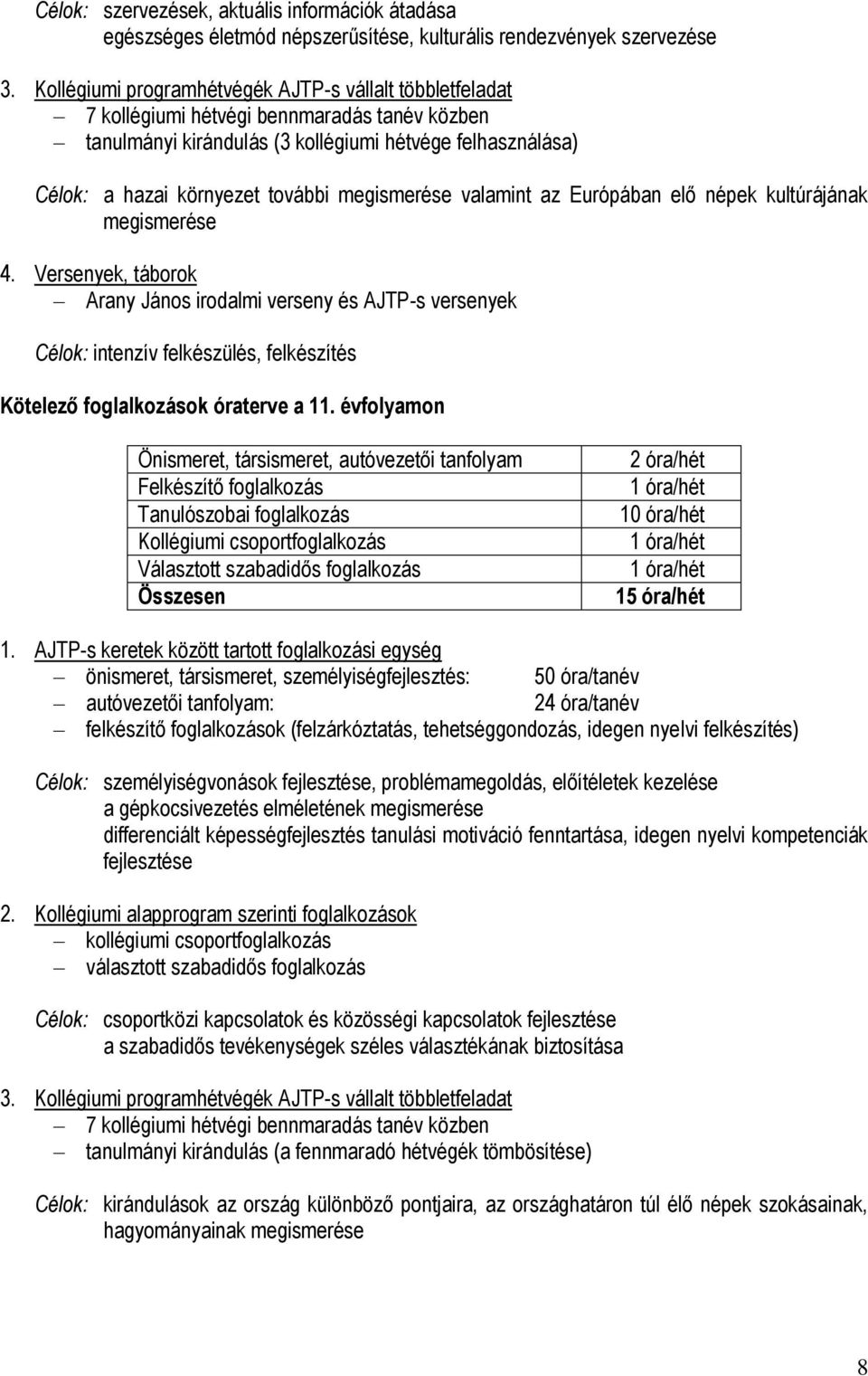 megismerése valamint az Európában elő népek kultúrájának megismerése 4.