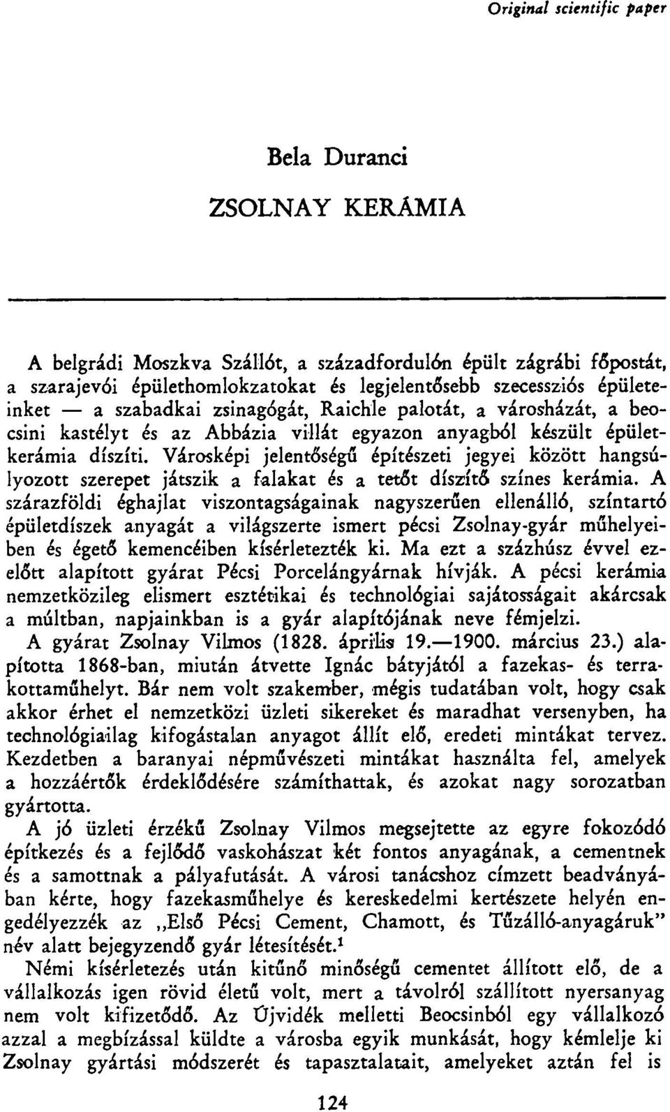 Városképi jelentőségű építészeti jegyei között hangsúlyozott szerepet játszik a falakat és a tetőt díszítő színes kerámia.