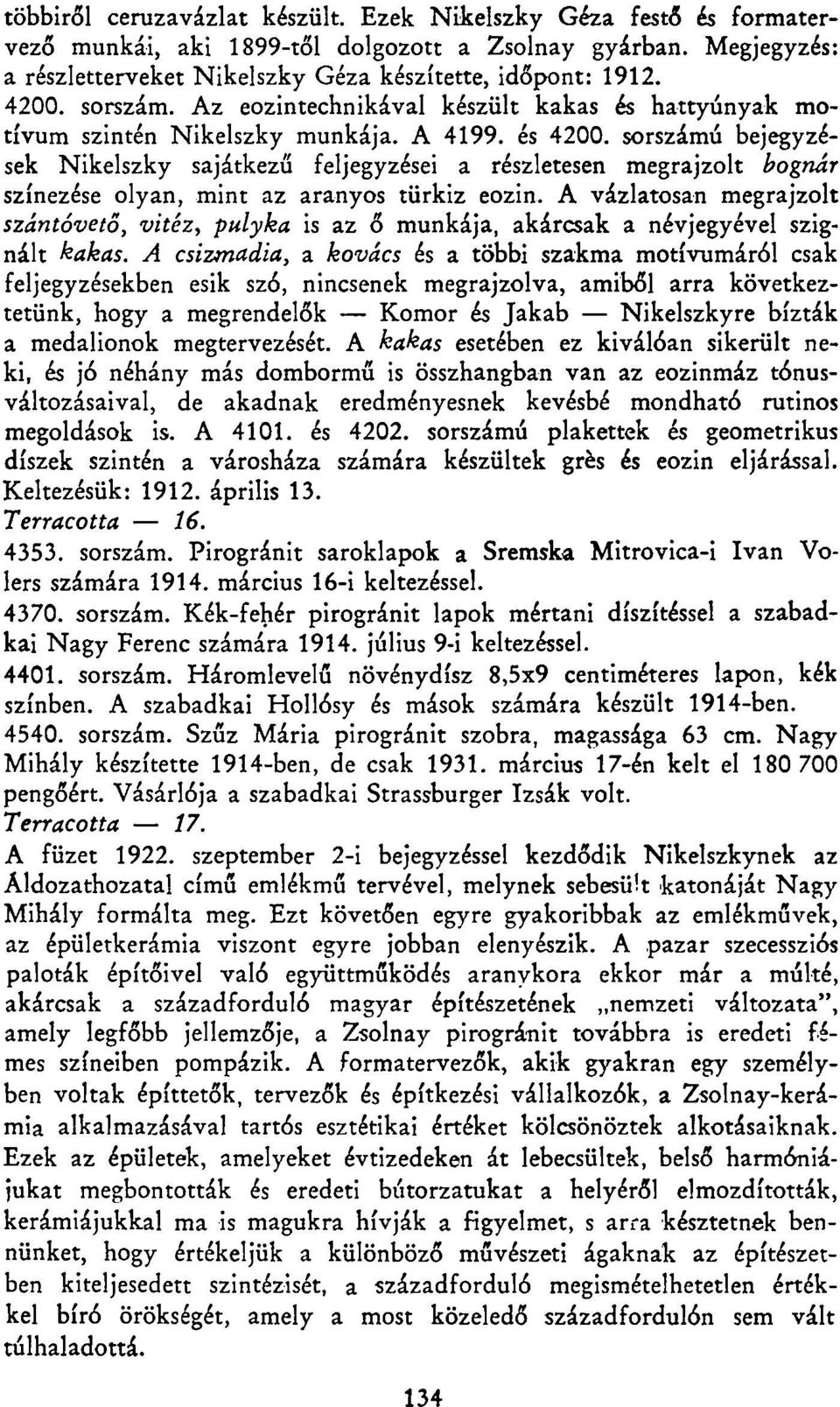 sorszámú bejegyzések Nikelszky sajátkezű feljegyzései a részletesen megrajzolt bognár színezése olyan, mint az aranyos türkiz eozin.